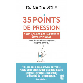 35 points de pression pour apaiser les blessures émotionnelles : Chocs, traumatismes, ruptures, chagrins, échecs...