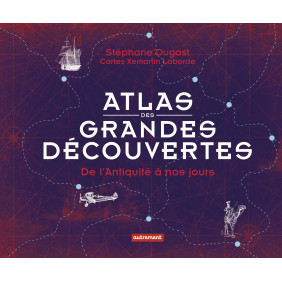 Atlas des grandes découvertes : De l'Antiquité à nos jours