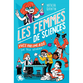 Les femmes de sciences vues par une ado un peu vénère !