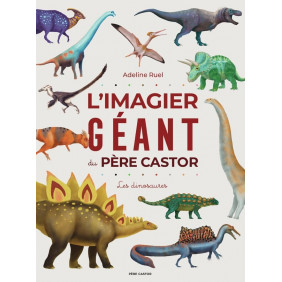 L'imagier géant du Père Castor. Les dinosaures