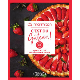 Marmiton - C'est du gâteau ! - 60 recettes de pâtisserie facile