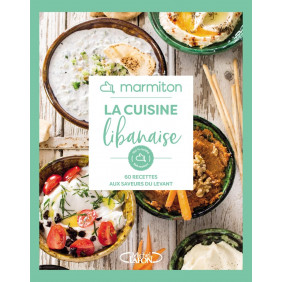 La cuisine libanaise : 60 recettes aux saveurs du Levant