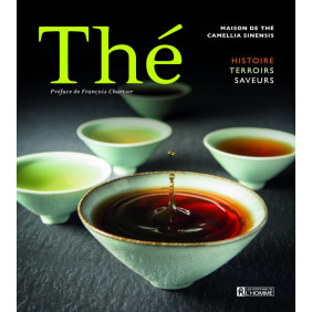 Thé : Histoire, terroirs, saveurs