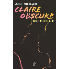 Claire obscure Tome 1 Douce rebelle