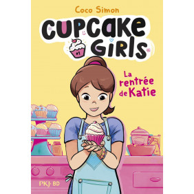 Cupcake Girls Tome 1 La rentrée de Katie