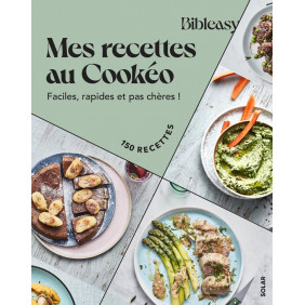 Mes recettes au Cookéo : Faciles, rapides et pas chères ! 150 recettes