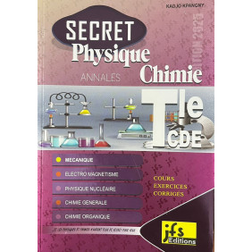 Secret physique chimie TLE C,D et E - résumés + exos corrigés