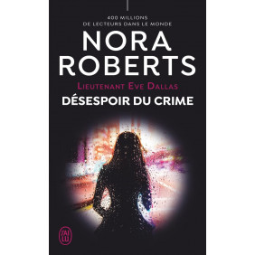 Lieutenant Eve Dallas Tome 55 Désespoir du crime
