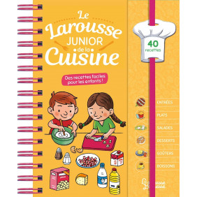 Le Larousse junior de la cuisine. Des recettes faciles pour les enfants ! - 5 - 10 ans
