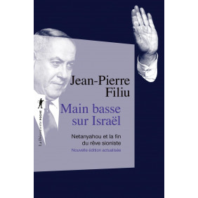 Main basse sur Israël: Netanyahou et la fin du rêve sioniste