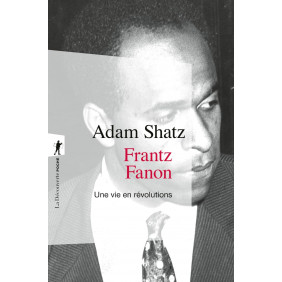 Frantz Fanon: Une vie en révolutions