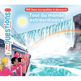 Tour du monde extraordinaire. 100 lieux incroyables à découvrir - Dès 7 ans