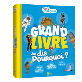 Le grand livre des Dis pourquoi ? - Dès 6 ans
