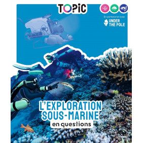 TOPIC - L'Exploration sous-marine en questions - Dès 7 ans: en questions