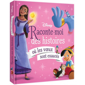 Disney - Raconte-moi des histoires où les voeux sont exaucés