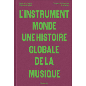 L'instrument - monde. Une histoire globale de la musique