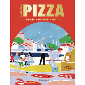Pizza. Histoires, reportages, recettes