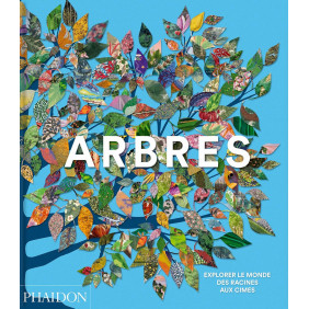 Arbres: Explorer le monde, des racines aux cimes