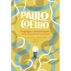 Voyages initiatiques. Dans les pas de Paulo Coelho