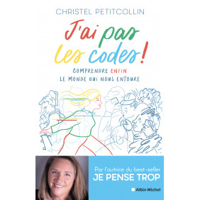 J'ai pas les codes !. Comprendre enfin le monde qui nous entoure