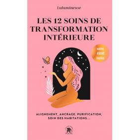 Les 12 soins de transformation intérieure