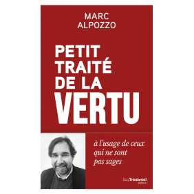 Petit Traité de la vertu - A l'usage des gens qui ne sont pas sages