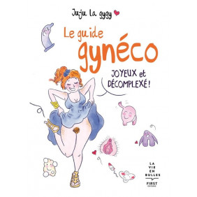 Le guide gynéco joyeux et décomplexé