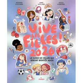 Vive les filles !. Le guide de celles qui seront bientôt ados Edition 2026