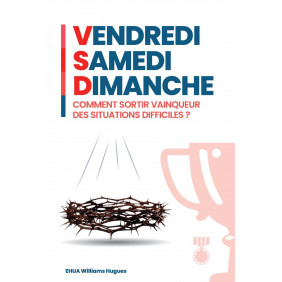 VENDREDI SAMEDI DIMANCHE: Comment sortir vainqueur des situations difficiles ?