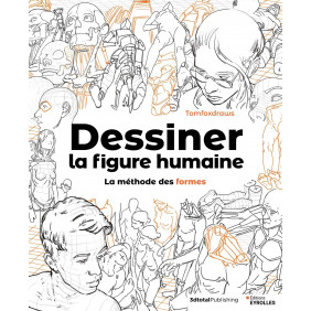 Dessiner la figure humaine. La méthode des formes