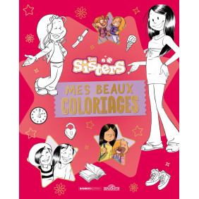 Les Sisters – Mes beaux coloriages 2 – Dès 6 ans