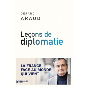 Leçons de diplomatie : La France face au monde qui vient