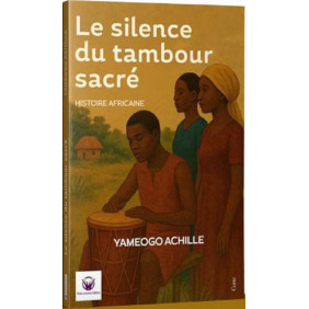 Le Silence Du Tambour Sacré - Yaméogo Achille