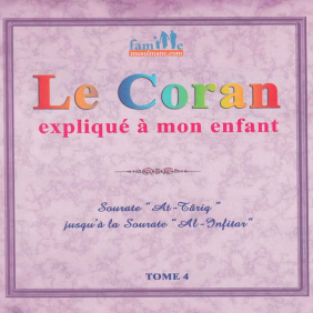 Le Coran expliqué à mon enfant -T04 - Surat AT-TARIQ jusqu'à Surat AL-INFITAR