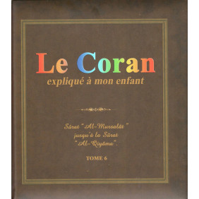 Le Coran expliqué à mon enfant - T06 - : Sûrat "Al-Mursalat jusqu'à la Sûrat "Al-Qiyâma"
