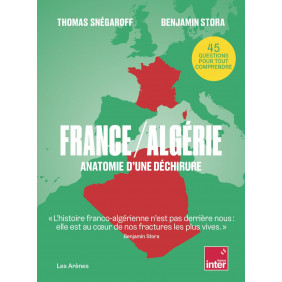 France/Algérie. Anatomie d'une déchirure