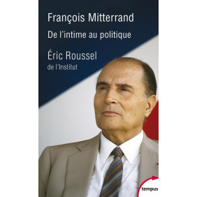 François Mitterrand. De l'intime au politique