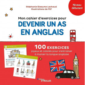 Mon cahier d'exercices pour devenir un as en anglais Niveau débutant