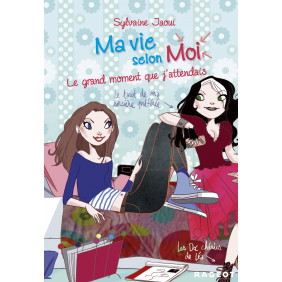 Ma vie selon moi Tome 3 : le grand moment que j'attendais