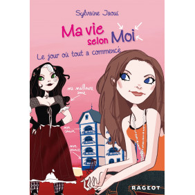 Ma vie selon Moi Tome 1 Le jour où tout a commencé