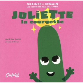 Juliette la courgette - Dès 3 ans