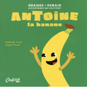 Antoine la banane - Dès 3 ans