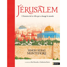 Jérusalem. L'histoire de la ville qui a changé le monde