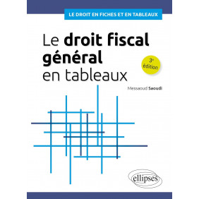 Le droit fiscal général en tableaux 3e édition