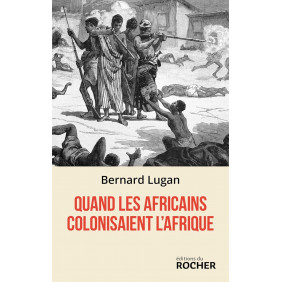 Quand les Africains colonisaient l'Afrique