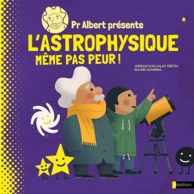 L'astrophysique. Même pas peur ! - Dès 9 ans