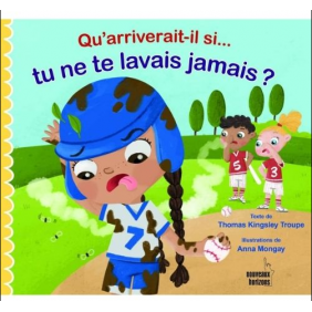 Qu'arriverait-il si ... Tu ne te lavais jamais ?