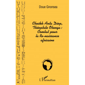 Cheikh Anta Diop, Théophile Obenga : combat pour la re-naissance africaine