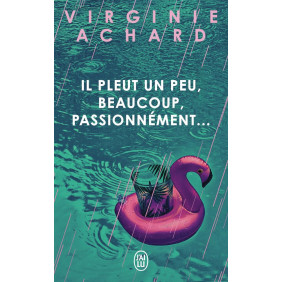 Il pleut, un peu, beaucoup, passionnément...