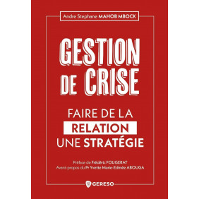 Gestion de crise: Faire de la relation une stratégie (Hors collection)